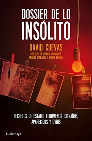 Portada de Dossier de lo insólito: Secretos de Estado, fenómenos extraños, aparecidos y ovnis, de David Cuevas