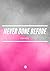Never Done Before by Eva Rose
