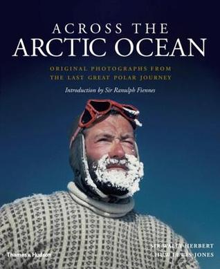 Across the Arctic Ocean: Original Photographs from the Last Great Polar Journey (Hardcover)