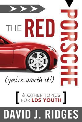 The Red Porsche (You're Worth It): And Other Topics for Youth
