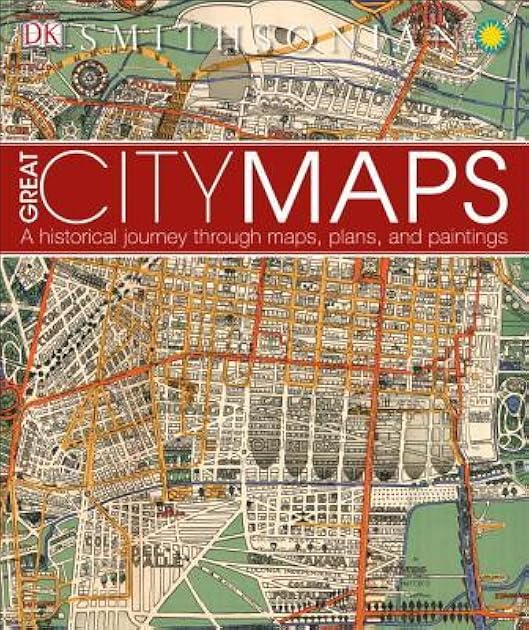 Great City Maps: A Historical Journey Through Maps, Plans, and Paintings (DK History Changers)