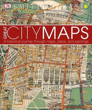 Great City Maps: A Historical Journey Through Maps, Plans, and Paintings (DK History Changers)