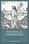 Success and Suppression: Arabic Sciences and Philosophy in the Renaissance (I Tatti Studies in Italian Renaissance History)
