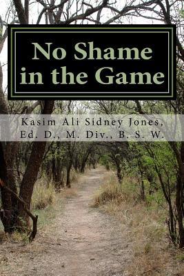 No Shame in the Game: Releasing Your Soul So Your Spirit Can Soar