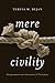 Mere Civility: Disagreement and the Limits of Toleration