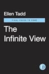 The Infinite View: A Guidebook for Life on Earth The Infinite View: A Guidebook for Life on Earth