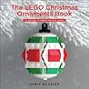 The LEGO Christmas Ornaments Book by Chris McVeigh
