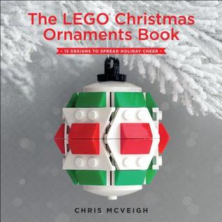 The LEGO Christmas Ornaments Book: 15 Designs to Spread Holiday Cheer (Hardcover)