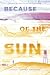 Because of the Sun by Jenny Torres Sanchez Because of the Sun by Jenny Torres Sanchez