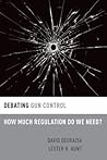 DEBATING GUN CONTROL by David DeGrazia