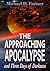 The Approaching Apocalypse and Three Days of Darkness (Bible Prophecy Revealed) (Volume 4)