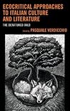 Ecocritical Approaches to Italian Culture and Literature: The Denatured Wild (Ecocritical Theory and Practice) Ecocritical Approaches to Italian Culture and Literature: The Denatured Wild (Ecocritical Theory and Practice)