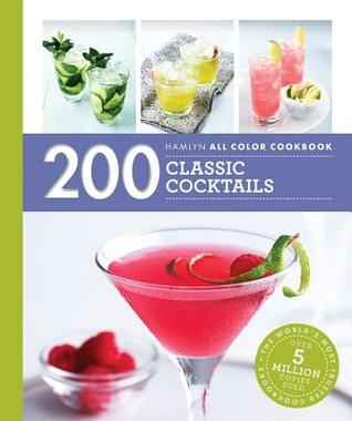 200 Classic Cocktails (Hamlyn All Color)