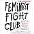 Feminist Fight Club: An Office Survival Manual for a Sexist Workplace
