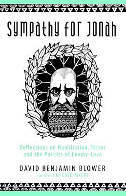 Sympathy for Jonah: Reflections on Humiliation, Terror and the Politics of Enemy-Love (Paperback)