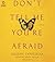 Don't Tell Me You're Afraid: A Novel