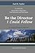 Be the Director I Could Follow: ...a Camp Director's Manual