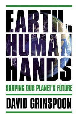 Earth in Human Hands: Shaping Our Planet's Future (Hardcover)