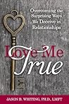 Love Me True: Ove...