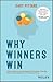 Why Winners Win: What it Takes to be Successful in Business and Life