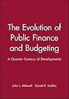 The Evolution of Public Finance and Budgeting: A Quarter Century of Developments The Evolution of Public Finance and Budgeting: A Quarter Century of Developments
