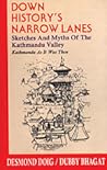 Down History's Narrow Lanes: Sketches and Myths of the Kathmandu Valley : Kathmandu as it was Then