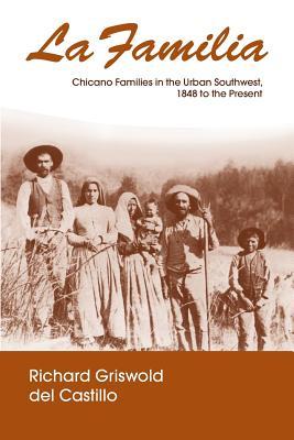 La Familia: Chicano Families in the Urban Southwest, 1848 to the Present (Paperback)