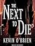 The Next to Die