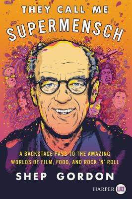 They Call Me Supermensch: A Backstage Pass to the Amazing Worlds of Film, Food, and Rock'n'Roll – A Charismatic Hollywood Insider's Hilarious Memoir