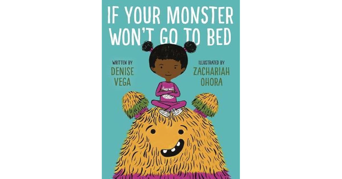 If Your Monster Won't Go to Bed by Denise Vega