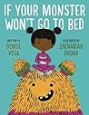 If Your Monster Won't Go To Bed by Denise Vega