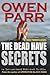 The Dead Have Secrets: A Jo...