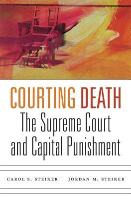 Courting Death: The Supreme Court and Capital Punishment (Hardcover)