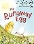 The Runaway Egg by Katy Hudson