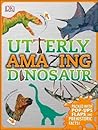 Utterly Amazing Dinosaur by D.K. Publishing