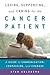 Loving, Supporting, and Caring for the Cancer Patient by Stan Goldberg