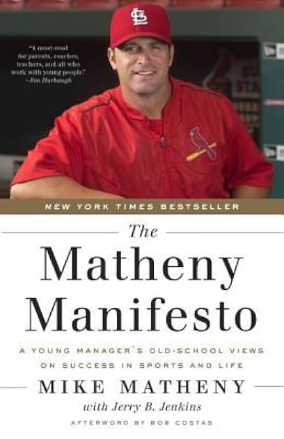 The Matheny Manifesto: A Young Manager's Old-School Views on Success in Sports and Life