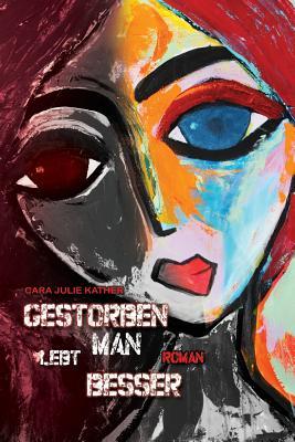 Gestorben Lebt Man Besser (German Edition)