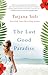 The Last Good Paradise by Tatjana Soli