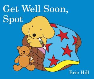 Get Well Soon, Spot (Board Book)