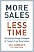 More Sales, Less Time: Surprisingly Simple Strategies for Today's Crazy-Busy Sellers