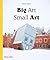 Big Art / Small Art