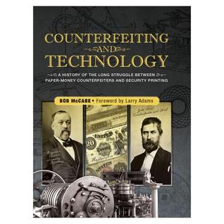 Counterfeiting and Technology: A History Of The Long Struggle Between Paper-Money Counterfeiters And Security Printing (Hardcover)