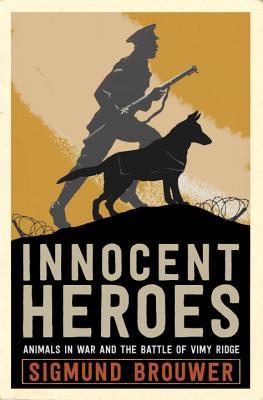 Innocent Heroes: Stories of animals in the First World War (Hardcover)