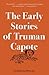The Early Stories of Truman Capote