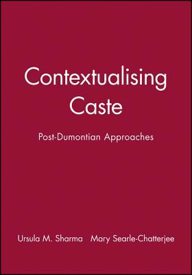 Contextualising Caste: Post-Dumontian Approaches (Sociological Review Monographs)