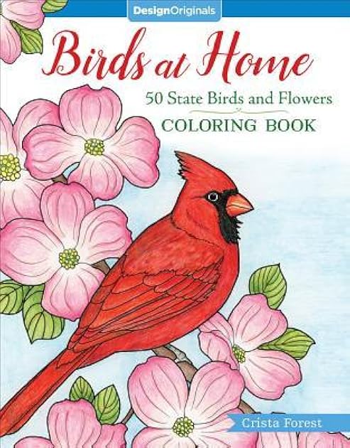 Birds at Home Coloring Book: 50 State Birds and Flowers (Design Originals) From Alabama's Camellia to Wyoming's Meadowlark with 24 Removable Cards, Common & Scientific Names, and 12 Inspiring Examples