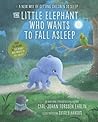 The Little Elephant Who Wants to Fall Asleep: A New Way of Getting Children to Sleep