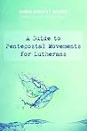 A Guide to Pentecostal Movements for Lutherans