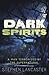 Dark Spirits: A Man Terrori...